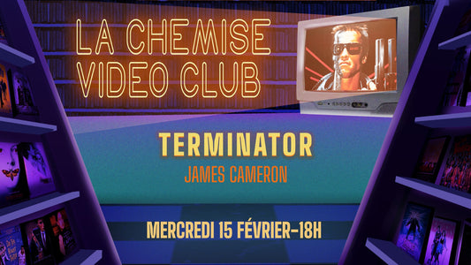 15/02/2023 La Chemise Vidéo Club ◼︎ TERMINATOR ► ciné-club, apéro, sérigraphie