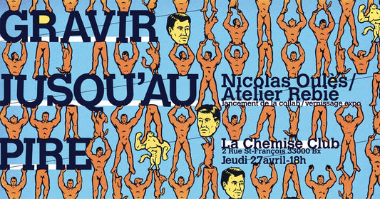 27/04/2023 Nicolas Oulès x Atelier Rebié ⏦ "Gravir jusqu'au pire" à La Chemise Club