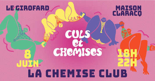 08/06/2023 La Chemise Club ⦿ Culs & chemises ⦿ Maison Claracq et Le Girofard